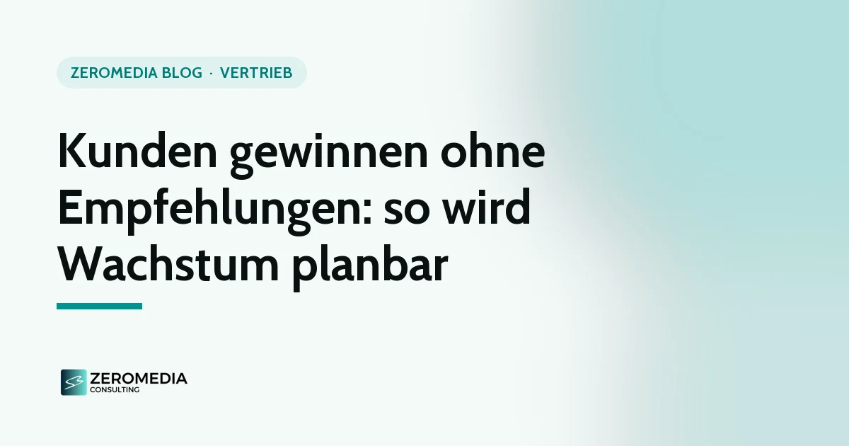 Kunden gewinnen ohne Empfehlungen: Titelgrafik zum Ratgeber „Kunden gewinnen ohne Empfehlungen: so wird Wachstum planbar“
