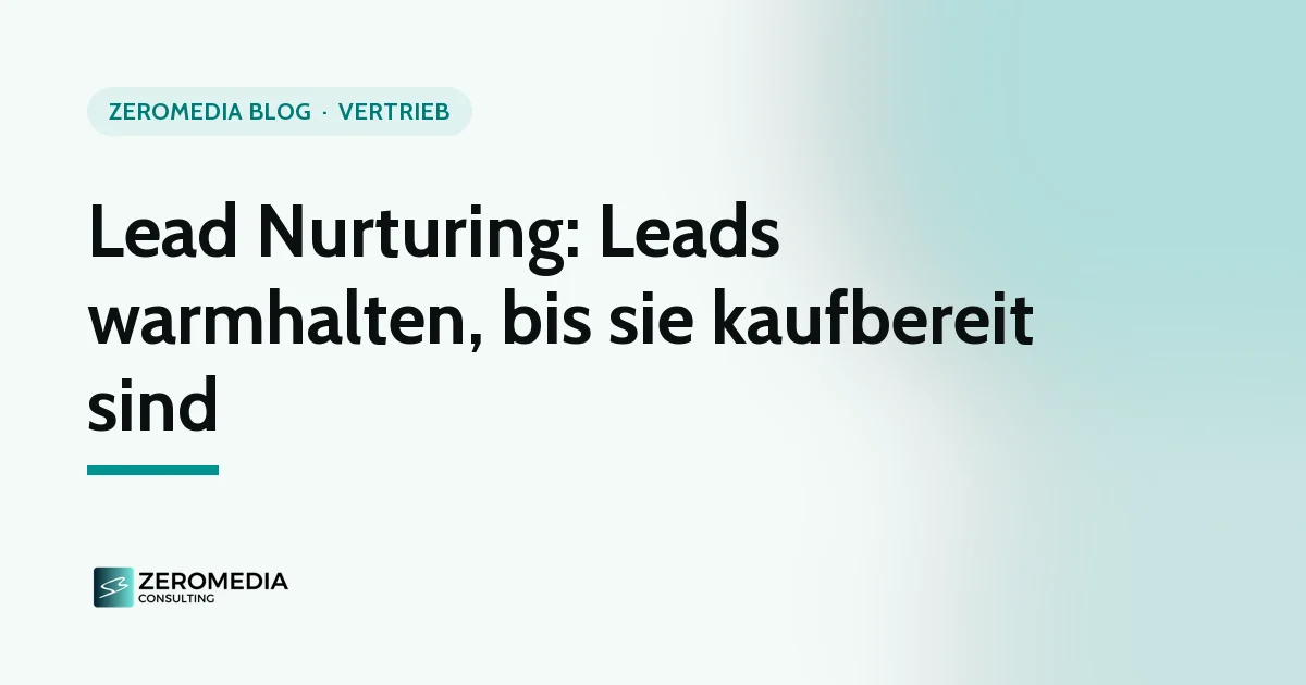 Lead Nurturing: Titelgrafik zum Ratgeber „Lead Nurturing: Leads warmhalten, bis sie kaufbereit sind“