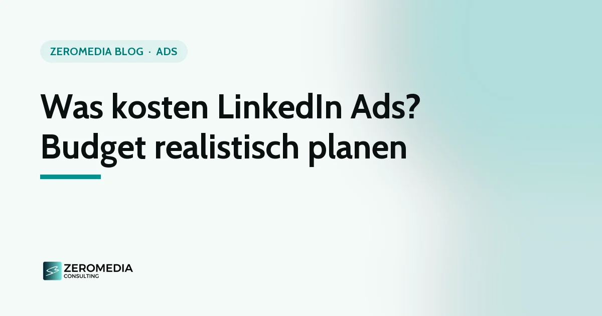 LinkedIn Ads Kosten: Titelgrafik zum Ratgeber „Was kosten LinkedIn Ads? Budget realistisch planen“