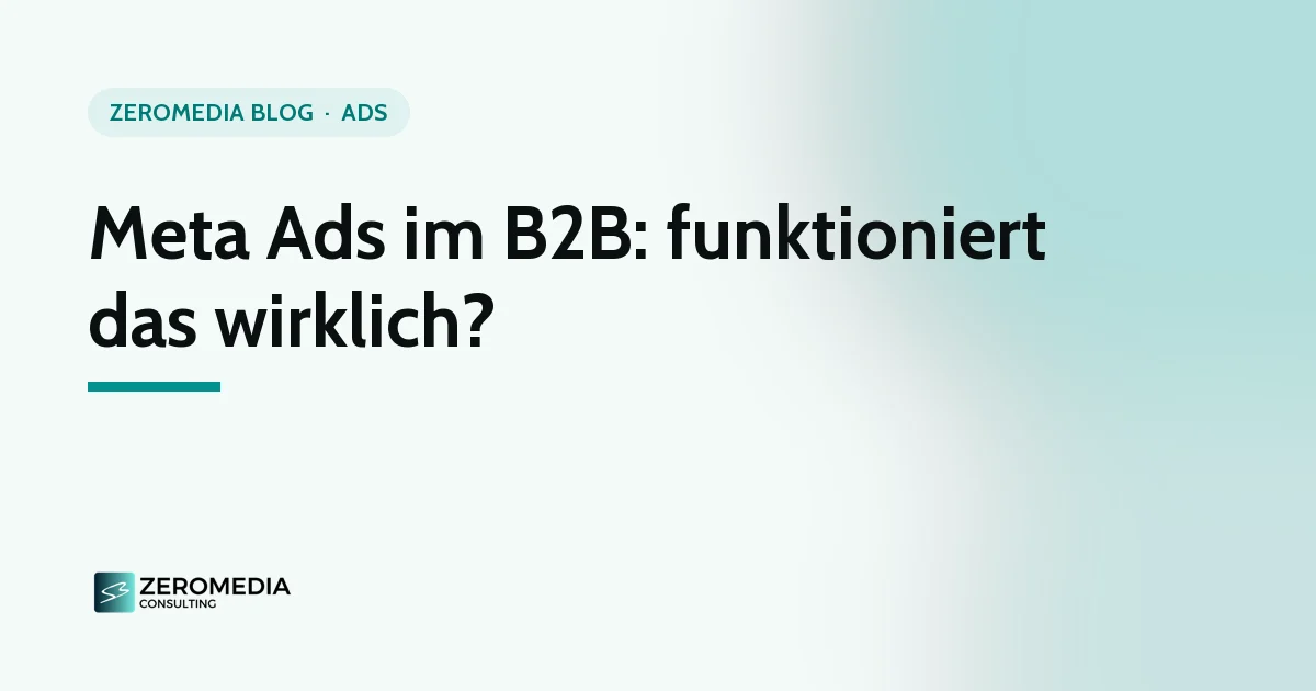 Meta Ads im B2B: Titelgrafik zum Ratgeber „Meta Ads im B2B: funktioniert das wirklich?“