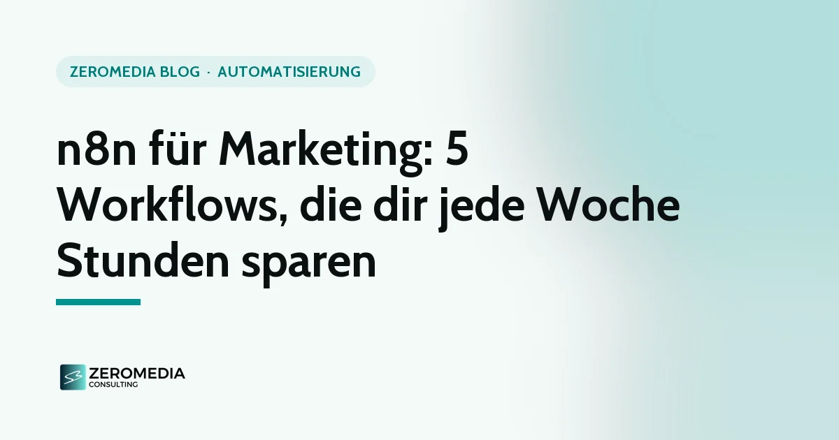 n8n für Marketing: Titelgrafik zum Ratgeber „n8n für Marketing: 5 Workflows, die dir jede Woche Stunden sparen“