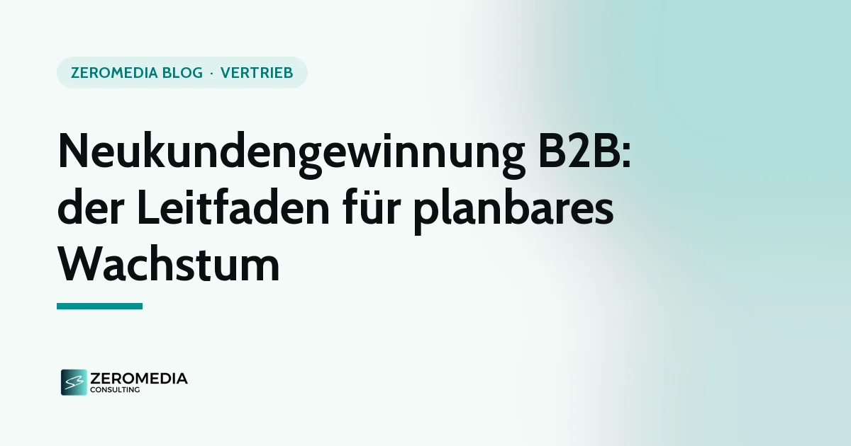 Neukundengewinnung im B2B: Titelgrafik zum Ratgeber „Neukundengewinnung B2B: der Leitfaden für planbares Wachstum“