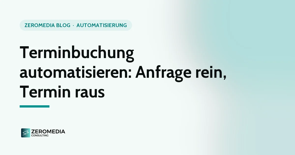 Terminbuchung automatisieren: Titelgrafik zum Ratgeber „Terminbuchung automatisieren: Anfrage rein, Termin raus“