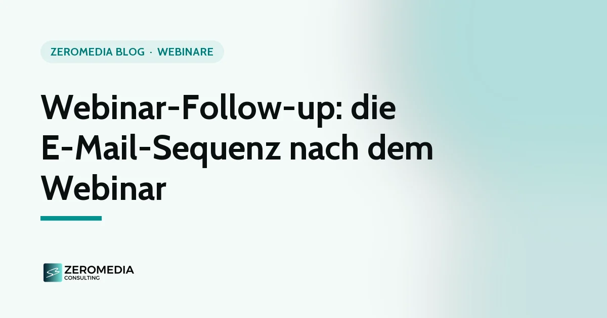 Webinar-Follow-up: Titelgrafik zum Ratgeber „Webinar-Follow-up: die E-Mail-Sequenz nach dem Webinar“