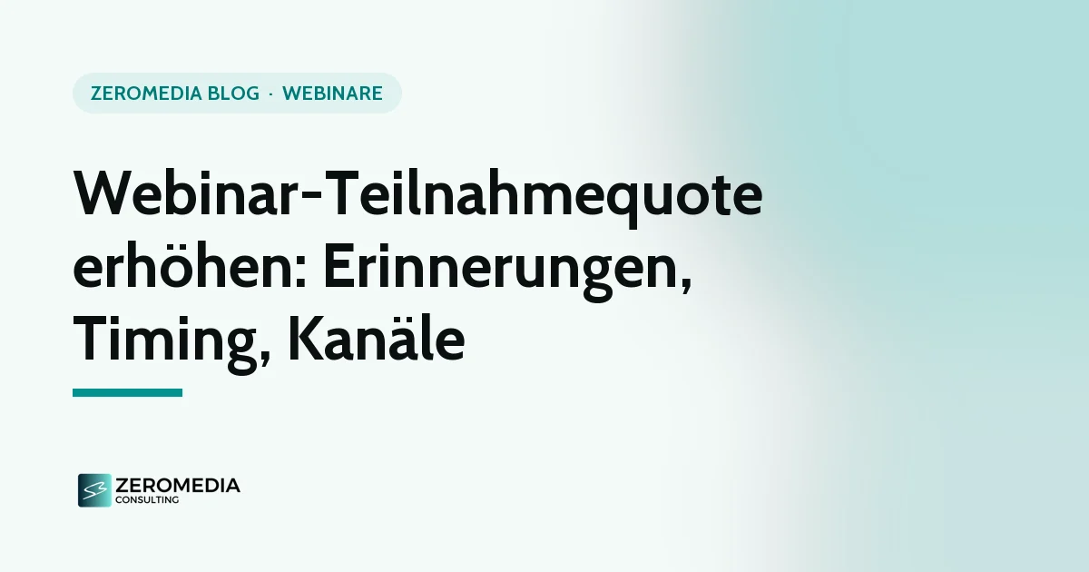 Teilnahmequote erhöhen: Titelgrafik zum Ratgeber „Webinar-Teilnahmequote erhöhen: Erinnerungen, Timing, Kanäle“